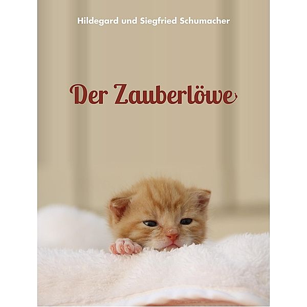 Der Zauberlöwe, Hildegard Schumacher, Siegfried Schumacher