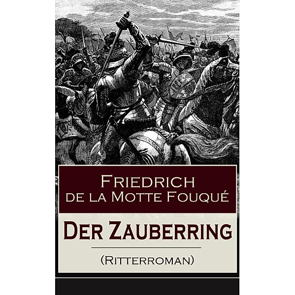 Der Zauberring (Ritterroman), Friedrich Motte de la Fouqué