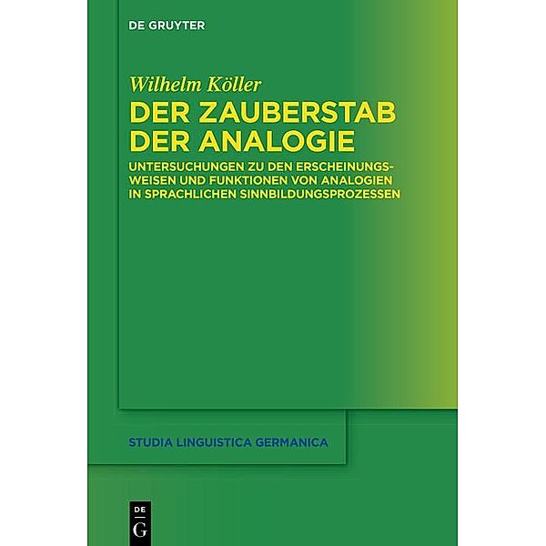 Der Zauberstab der Analogie / Studia Linguistica Germanica Bd.141, Wilhelm Köller