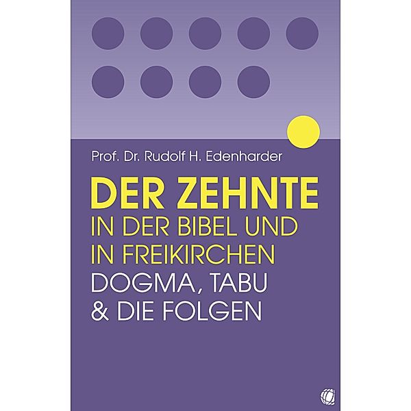 Der Zehnte in der Bibel und in Freikirchen, Rudolf H Edenharder