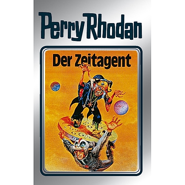 Der Zeitagent (Silberband) / Perry Rhodan - Silberband Bd.29, Clark Darlton, H. G. Ewers, K. H. Scheer, William Voltz
