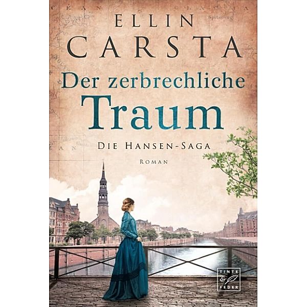 Der zerbrechliche Traum / Die Hansen-Saga Bd.4, Ellin Carsta