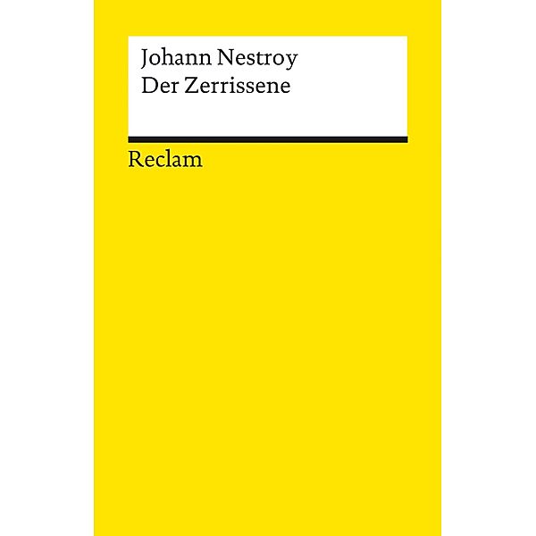 Der Zerrissene. Posse mit Gesang in drei Akten / Reclams Universal-Bibliothek, Johann Nestroy