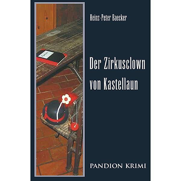 Der Zirkusclown von Kastellaun / Hunsrück-Krimi-Reihe Bd.4, Heinz-Peter Baecker