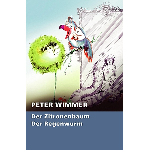 Der Zitronenbaum - Der Regenwurm, Peter Wimmer