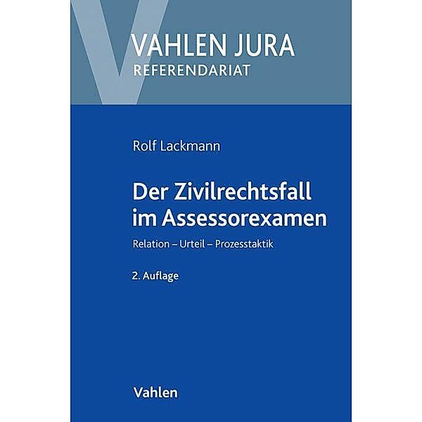 Der Zivilrechtsfall im Assessorexamen, Rolf Lackmann