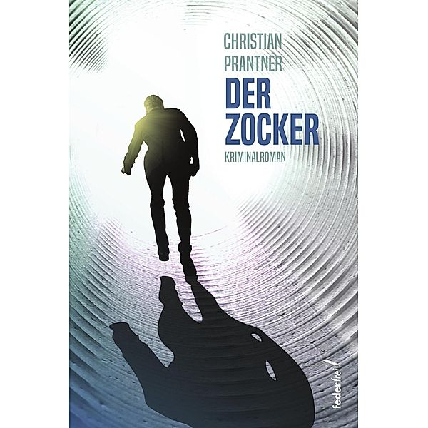 Der Zocker: Österreich-Krimi / Kärnten Alpenkrimi Bd.2, Christian Prantner