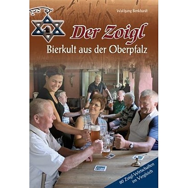 Der Zoigl - Bierkult aus der Oberpfalz, Wolfgang Benkhardt