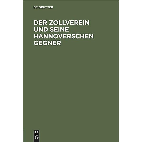 Der Zollverein und seine hannoverschen Gegner