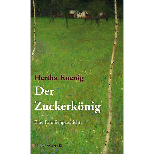 Der Zuckerkönig / Pendragon, Hertha Koenig