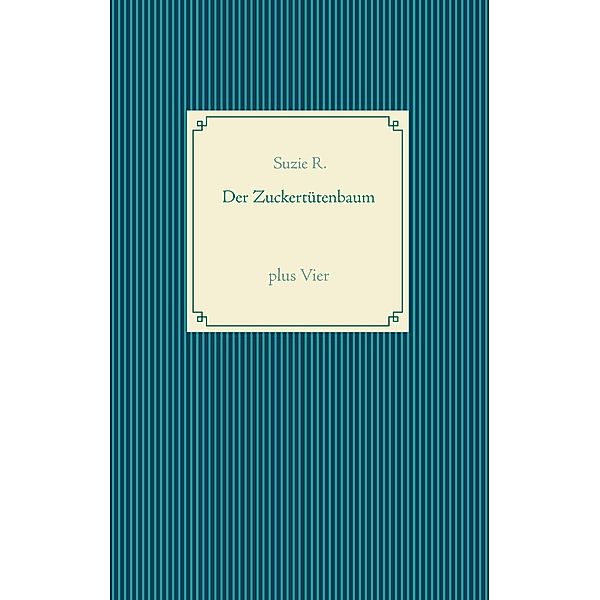 Der Zuckertütenbaum plus Vier, Suzie R.