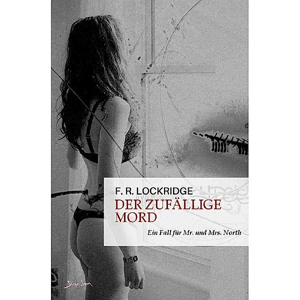 DER ZUFÄLLIGE MORD - EIN FALL FÜR MR. UND MRS. NORTH, F. R. Lockridge