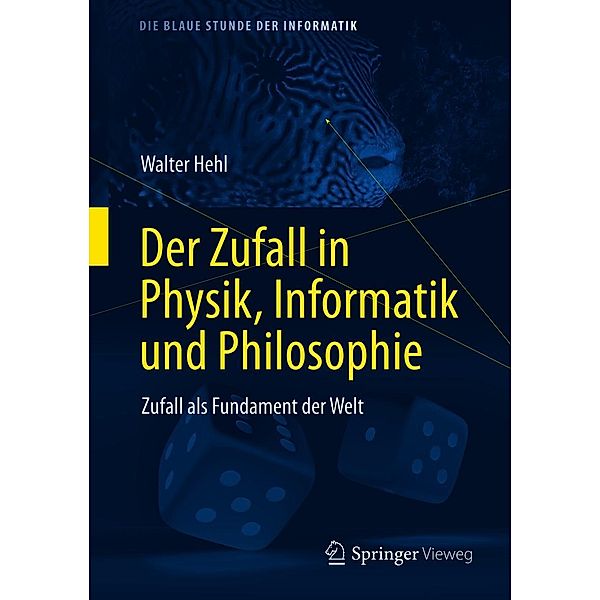 Der Zufall in Physik, Informatik und Philosophie / Die blaue Stunde der Informatik, Walter Hehl