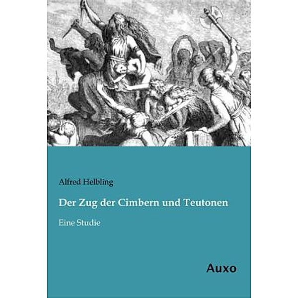 Der Zug der Cimbern und Teutonen, Alfred Helbling