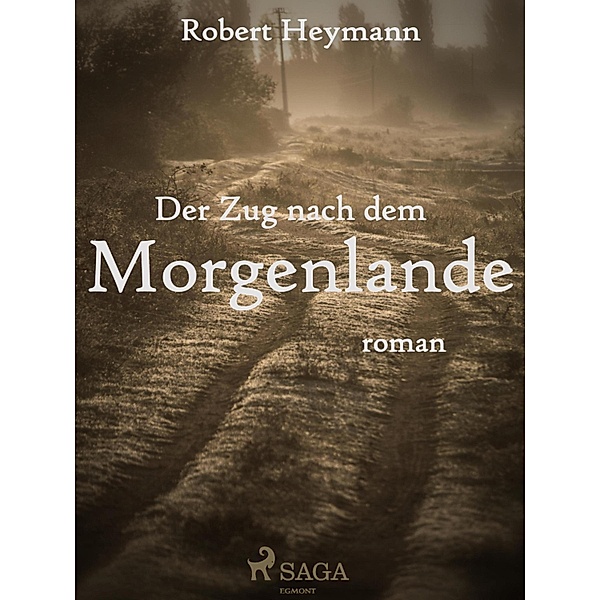 Der Zug nach dem Morgenlande, Robert Heymann