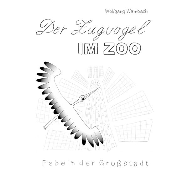 Der Zugvogel im Zoo, Wolfgang Wambach
