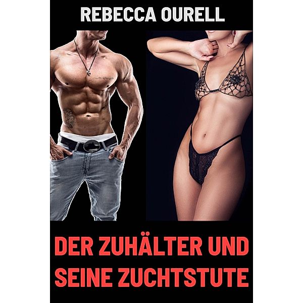 Der Zuhälter und seine Zuchtstute, Rebecca Ourell