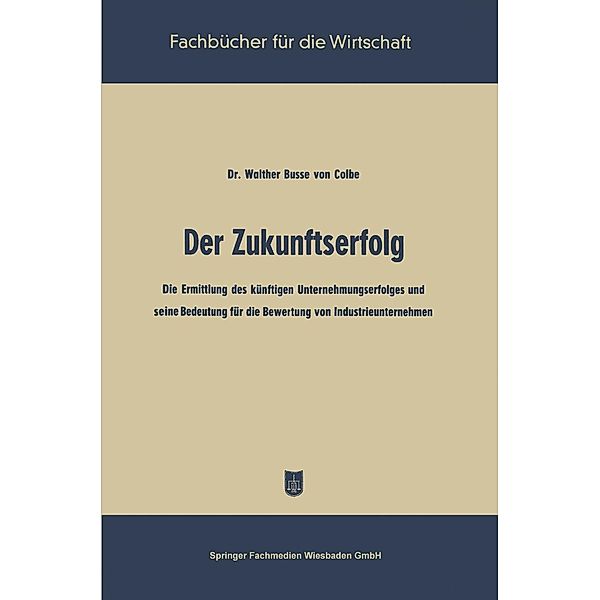 Der Zukunftserfolg / Fachbücher für die Wirtschaft, Walther Busse von Colbe