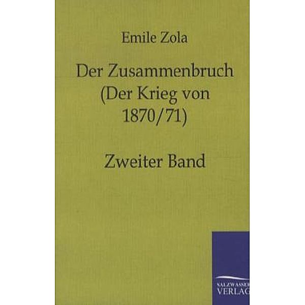 Der Zusammenbruch (Der Krieg von 1870/71).Bd.2, Émile Zola