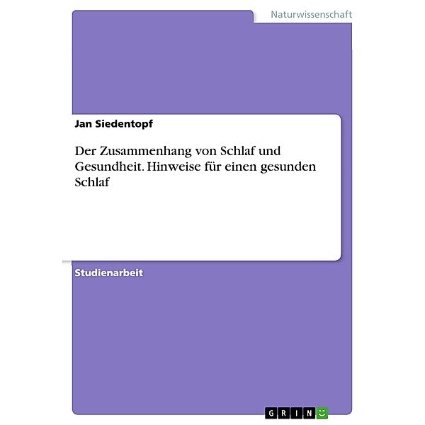 Der Zusammenhang von Schlaf und Gesundheit. Hinweise für einen gesunden Schlaf, Jan Siedentopf