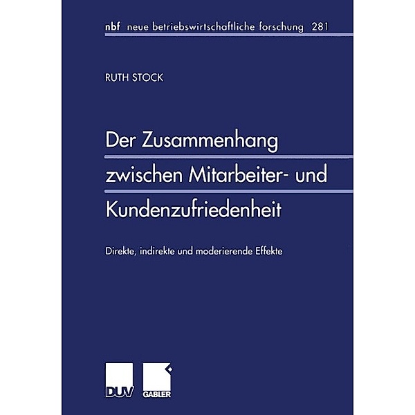 Der Zusammenhang zwischen Mitarbeiter- und Kundenzufriedenheit / neue betriebswirtschaftliche forschung (nbf) Bd.281, Ruth Stock