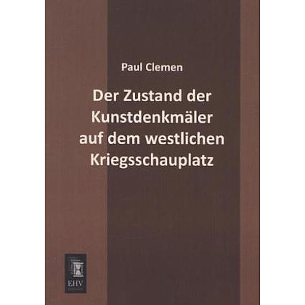 Der Zustand der Kunstdenkmäler auf dem westlichen Kriegsschauplatz, Paul Clemen