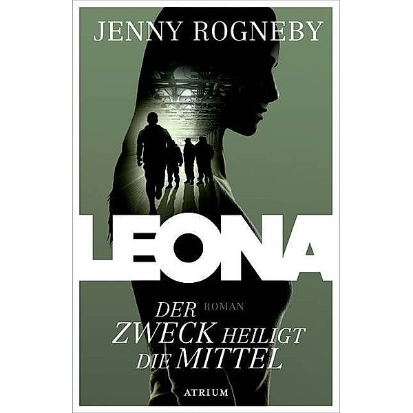 Der Zweck heiligt die Mittel / Leona Bd.2, Jenny Rogneby