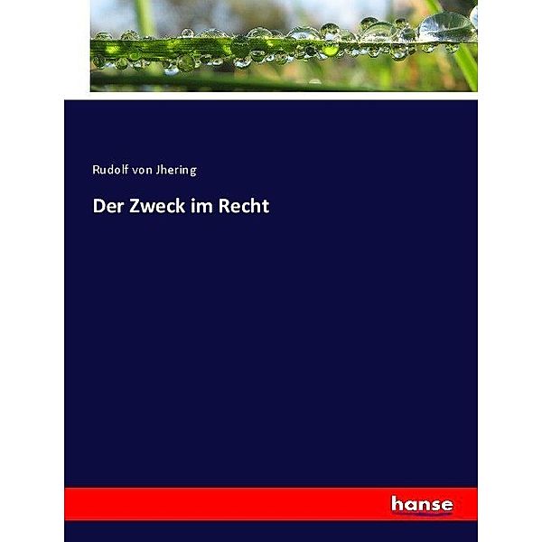 Der Zweck im Recht, Rudolf von Jhering