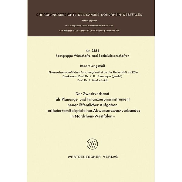 Der Zweckverband als Planungs- und Finanzierungsinstrument neuer öffentlicher Aufgaben / Forschungsberichte des Landes Nordrhein-Westfalen Bd.2554, Robert Lungstrass