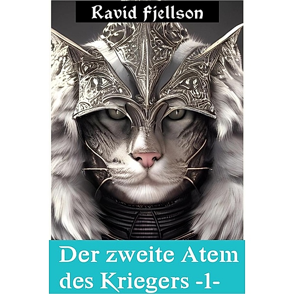 Der zweite  Atem des  Kriegers #1 (Nordische Fantasy Trilogie, #1) / Nordische Fantasy Trilogie, Ravid Fjellson