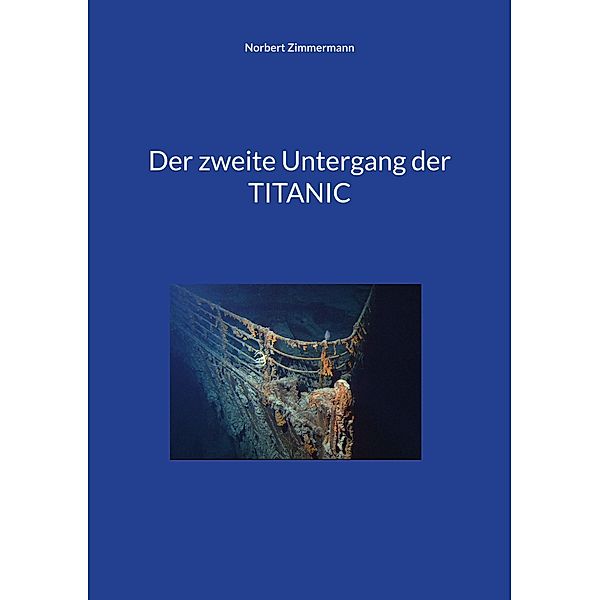 Der zweite Untergang der TITANIC, Norbert Zimmermann