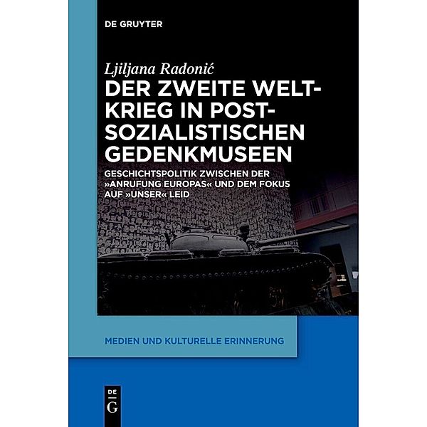 Der Zweite Weltkrieg in postsozialistischen Gedenkmuseen, Ljiljana Radonic