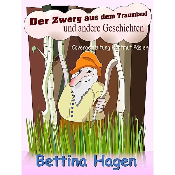 Der Zwerg aus dem Traumland, Bettina Hagen