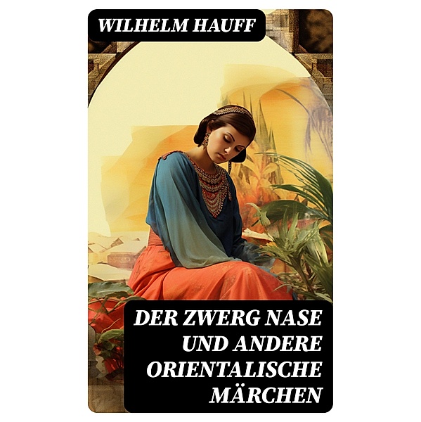 Der Zwerg Nase und andere orientalische Märchen, Wilhelm Hauff