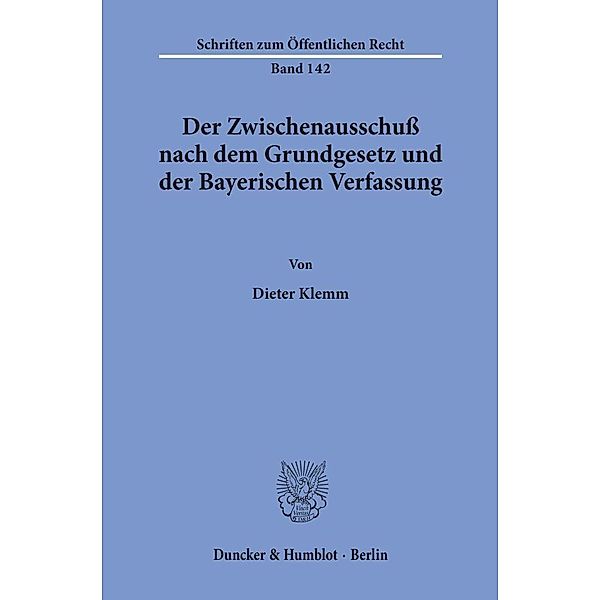 Der Zwischenausschuss nach dem Grundgesetz und der Bayerischen Verfassung., Dieter Klemm