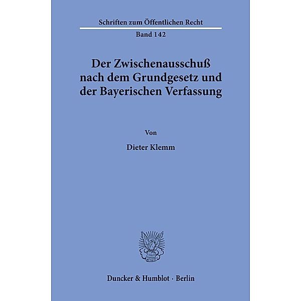 Der Zwischenausschuß nach dem Grundgesetz und der Bayerischen Verfassung., Dieter Klemm