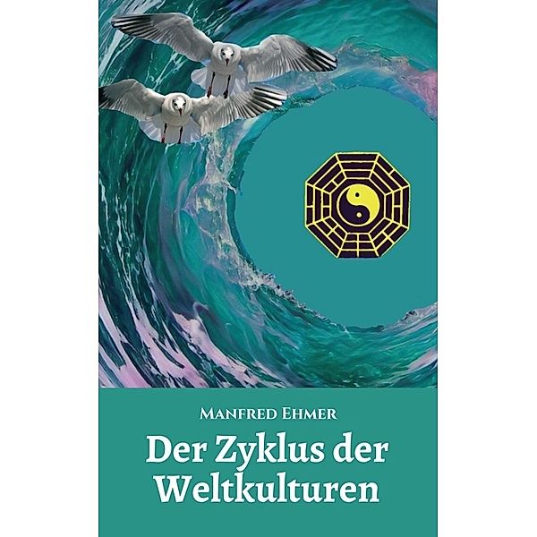 Der Zyklus der Weltkulturen, Manfred Ehmer