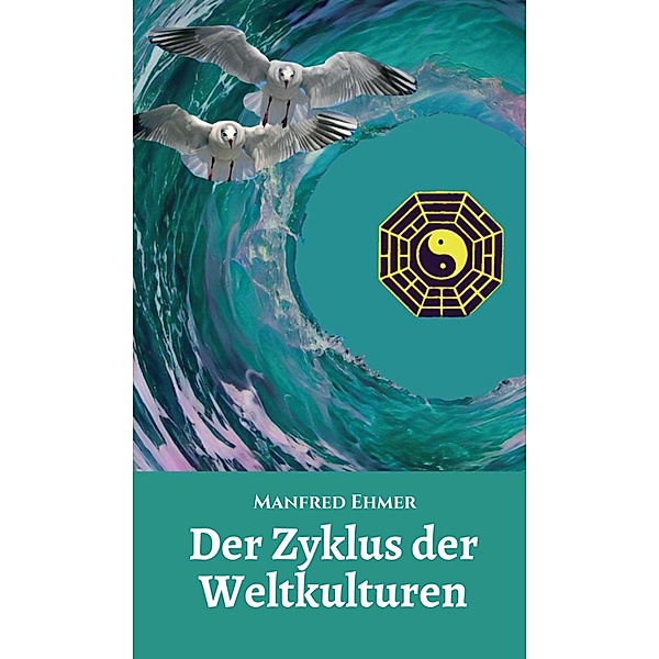 Der Zyklus der Weltkulturen / Edition Theophanie Bd.8, Manfred Ehmer