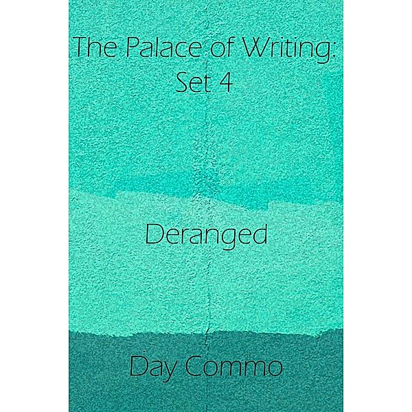 Deranged / The Palace of Writing: Set Bd.4, Day Commo