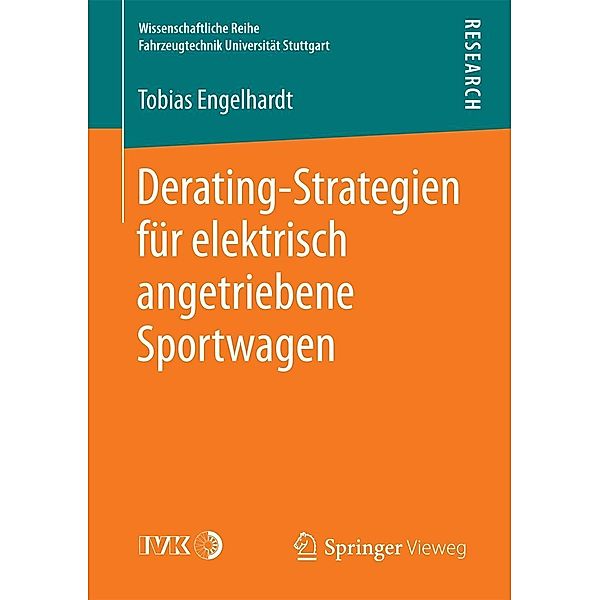 Derating-Strategien für elektrisch angetriebene Sportwagen / Wissenschaftliche Reihe Fahrzeugtechnik Universität Stuttgart, Tobias Engelhardt