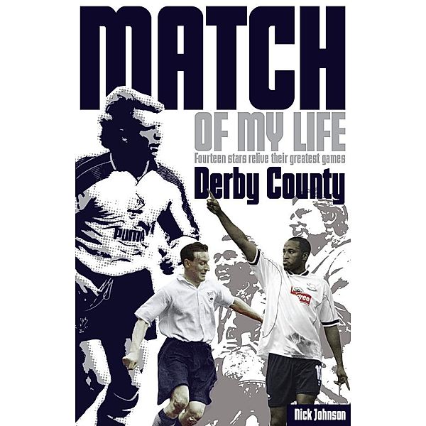 Derby County Match of My Life / Pitch Publishing (Brighton) Ltd, Nick Johnson