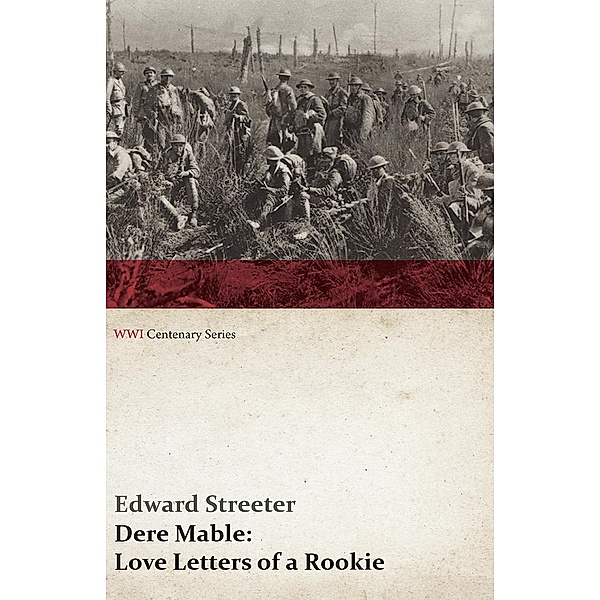 Dere Mable: Love Letters of a Rookie (WWI Centenary Series) / WWI Centenary Series, Edward Streeter