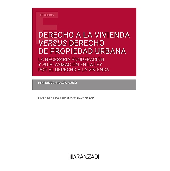 Derecho a la vivienda versus derecho de propiedad urbana / Estudios, Fernando García Rubio