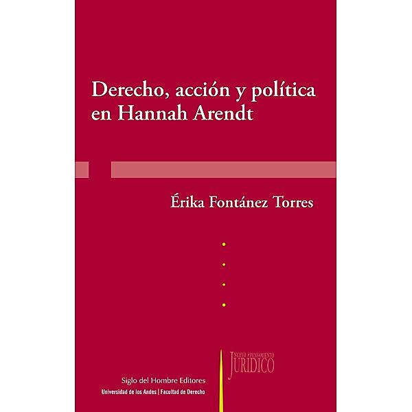 Derecho, acción y política en Hannah Arendt / Nuevo pensamiento jurídico Bd.4, Érika Fontánez Torres