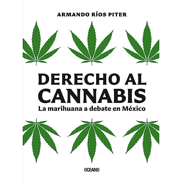 Derecho al cannabis / Claves. Sociedad, economía, política, Armando Ríos Piter
