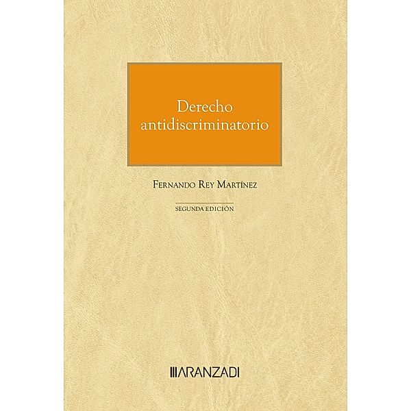 Derecho antidiscriminatorio / Monografía Bd.1499, Fernando Rey Martínez