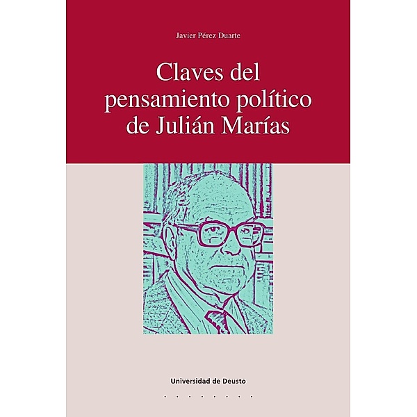 Derecho: Claves del pensamiento político de Julián Marías, Javier Pérez Duarte