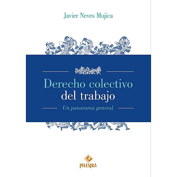 Derecho colectivo del trabajo, Javier Neves Mujica