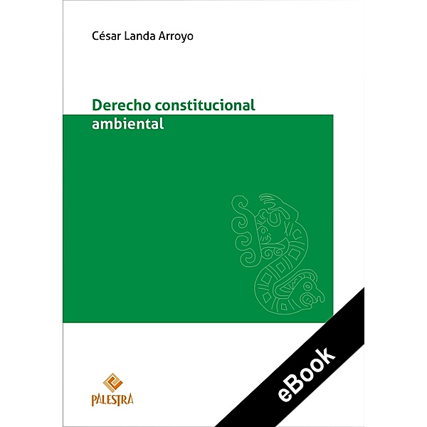 Derecho constitucional ambiental, César Landa Arroyo