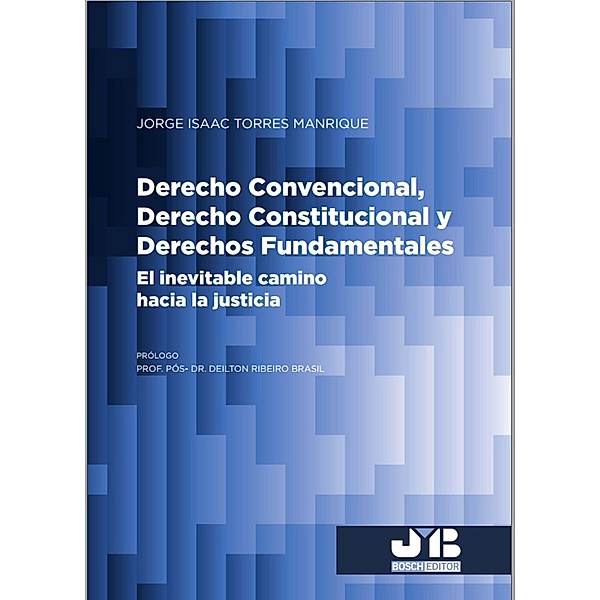 Derecho Convencional, Derecho Constitucional y Derechos Fundamentales, Jorge Isaac Torres Manrique